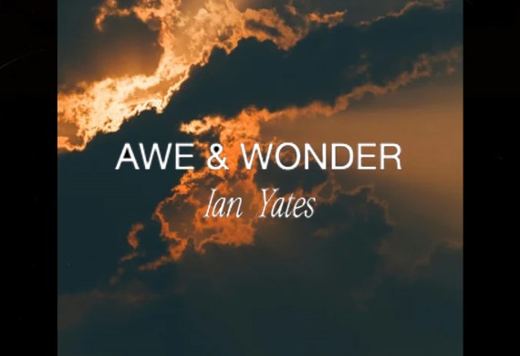 Awe and wonder - a prayer with Ian Yates